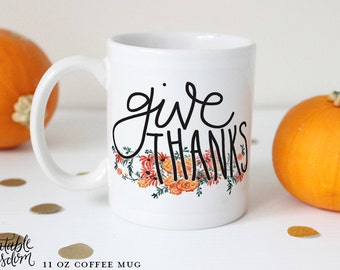 Hand lettered Coffee Mug, Printable Wisdom Ceramic mug, coffee quote mug, Thanksgiving mug, Give Thanks unique coffee mug gift, calligraphy