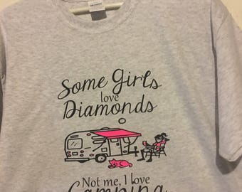 Some Girls Love Diamonds ... I Love Camping Tshirt - New Made to Order
