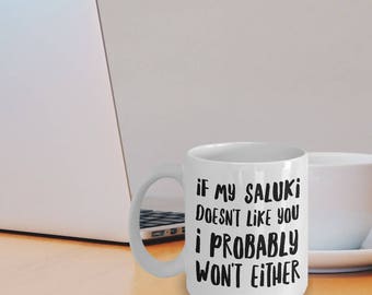 Saluki Mug - Saluki Gifts - Saluki Plush - If My Saluki Doesn't Like You I Probably Won't Either