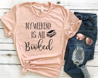 My Weekend Is All Booked - Bella Canvas Unisex Tee, Crew Neck - teacher shirt, book shirt, book lover gift, book lover shirt, cute book tee
