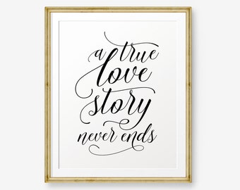 A love story never ends, wedding gift, Romantic Quote, love quote, wedding quote, Inspirational quote, wedding sign, wedding decor