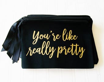 You're like really pretty makeup bag, Personlized Make Up Bag, Cosmetic Case, makeup organizer, gift for bridesmaid, bachelorette party