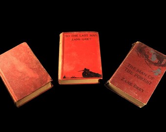 Zane Grey Books, Hardcover, Set of 3, The Man Of The Forest, To The Last Man, The Last Trail, Western Novels, Fiction, Antique
