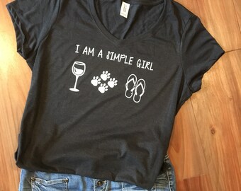 I am a simple girl t-shirt, Women's V-Neck, Wine themed T-Shirt, Wine enthusiast, Dog T-shirt, Wine Lover, V-neck t-shirt, Dog lover shirt