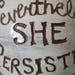 She Persisted Mug- Coffee Tea Mug - Women's March - Democrat Political Feminist - Planned Parenthood, Pink Hat, Persisted - Hillary Clinton