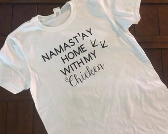 Stay Home with my Chicken Shirt