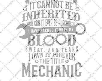 Mechanic - SVG, Vector, DXF, EPS, Digital Cut File, Silhouette, Cricut, Cars, Vehicles, Racing, It cannot be inherited blood sweat tears