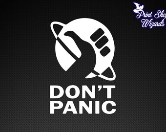 Don't Panic Car Decal Vinyl Sticker Laptop Decal Custom Car Decal (31 Colors To Choose From!)
