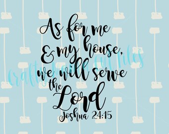 As For Me And My House, We Will Serve The Lord, Joshua 24 15, Farmhouse Decor, Inspirational Bible Verse Scripture Digital Instant Download