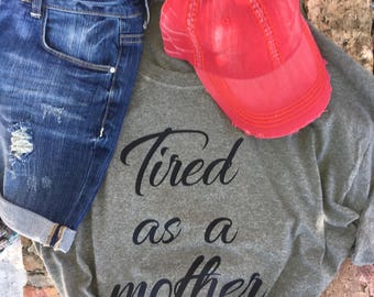 Tired As A Mother Tee