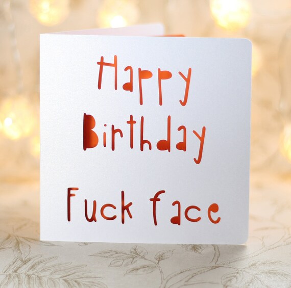 Happy Birthday Fuck Face Mature Birthday Card Funny Card