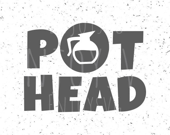 Download Pot Head svg Pot Head svg file Coffee svg Coffee lover svg