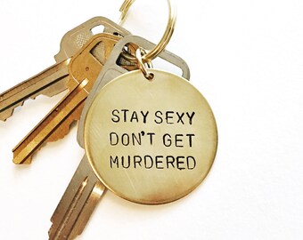 Stay Sexy Don't Get Murdered Handstamped Keychain // Feminist Keychain + Murderino + MFM + My Favorite Murder + SSDGM + True Crime Gift Her