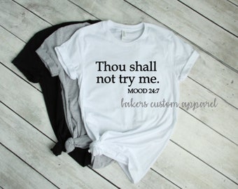 Thou shall not try me | Funny tshirt for women | Ladies Clothing | Shirt for women | Mood 24:7