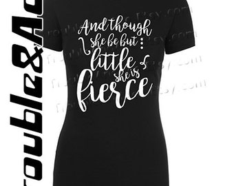 And though she be but little she is fierce Shirt Graphic Tee Black and White T-shirt for girls, teens, women
