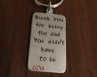 Thank You for Being the Dad you Didn't Have To Be Keychain- Step Dad Keychain- Step Dad Key Ring- Fathers Day Gift- Gifts for Him