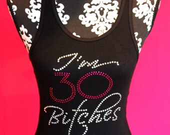 dirty 30 Birthday tee, 30th Birthday, 30th birthday bling, Im 30 bitches, 30th birthday tee, 30th birthday shirt, dirty 30, its my 30th