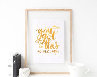 You got this and so much more Modern Calligraphy Quote Watercolor Brush Lettering Print 5x7 8x10