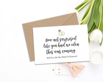 Maid of Honor Proposal Card,Will You Be My Maid of Honor Card, Funny Proposal Card, NOW ACT surprised card, Digital pdf file 2 SIZES