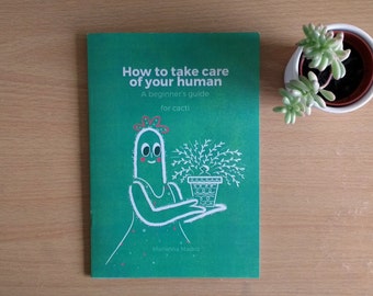 How to Take Care of your Human: A beginner's guide for Cacti (Self published), Saddle Stitched zine + Stickers!