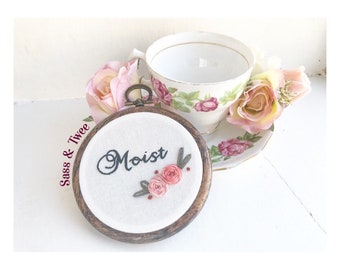 Floral Moist funny humour Embroidery Hoop Wall Art