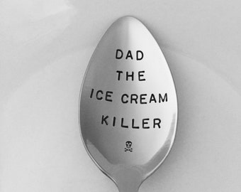 Dad The Ice Cream Killer-Hand Stamped Spoon-Fathers day Gift-Dad Birthday Gift-Best Selling Item-Ice Cream Lover-customized spoon