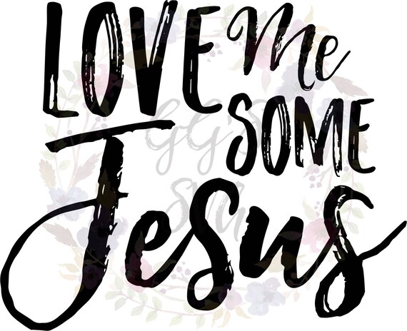 Download Love Me Some Jesus SVG, Jesus Svg, Christian Svg, Bible ...