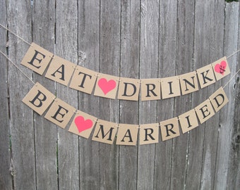Rustic eat drink & be married banner, wedding banners, reception decorations, rustic wedding banner, eat drink and be married