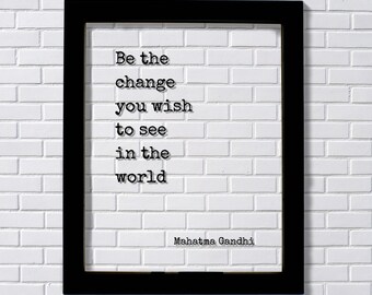 Mahatma Gandhi - Floating Quote - Be the change you wish to see in the world - Quote Art Print - Motivational Quote - Inspirational