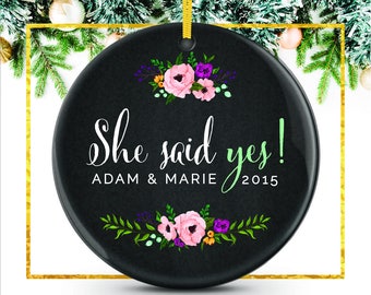 She Said Yes, Engagement Ornament, Newly Engaged Gift, Christmas Engagement, Personalize Ornament Gift, Engagement Gift Idea // C-P65-OR ZZ2
