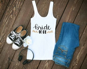 Bride to Be Tank Top, Bride tank top, gifts for bride to be, wedding gift, Bridal shower gifts, bachelorette party, engagement gift