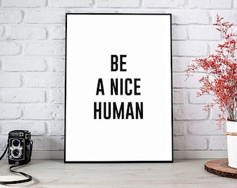 Printable Wall Art Prints,Printable Art,Printable Quote,Instant Download,Motivational Print,Motivation Wall Decor,Be A Nice Human,Be Nice