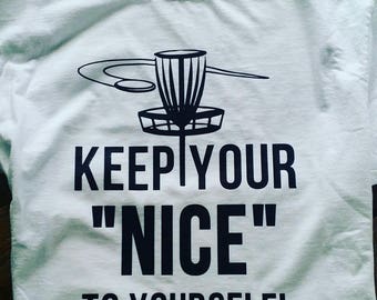 Disc Golf Shirt Keep Your NICE to Yourself