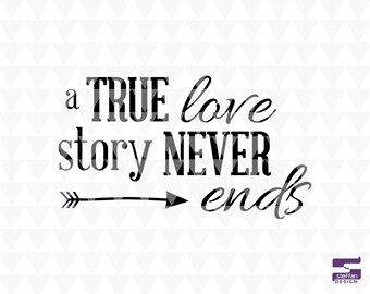 A True Love Story Never Ends Svg Pdf Jpeg Cricut Downloads A True Love Story Never Ends Svg Pdf Jpeg Cricut Downloads