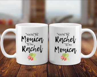 You're The Monica To My Rachel Mug, You're The Rachel To My Monica, Best Friend Gift, Friend Mug, Funny Coffee Mugs, Bestie Gift Mug for Her