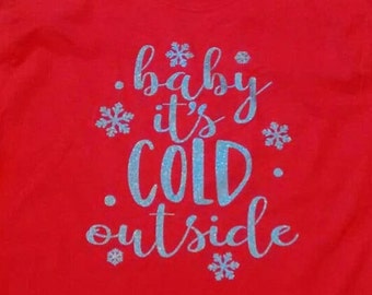 Baby it's Cold Outside T-Shirt