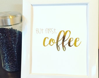 Home decor-But first coffee-Gold Foil Print