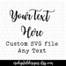 Custom SVG, Your Text Here, Design Your Own SVG, Choose Your Font
