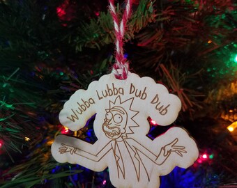 Wubba Lubba Dub Dub Ornament - Riggity Wrecked Holiday Decor - Pickle Rick - Get Schwifty Rick and Morty Christmas Gift Stocking Stuffer