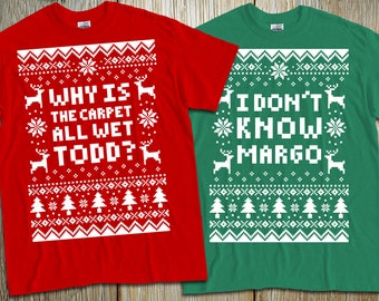Couples 2-Shirt Christmas Set "Why Is The Carpet All Wet Todd? - I Don't Know Margo" Unisex T-Shirts for Christmas Holiday Parties