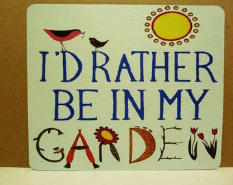 Mouse Pad - 190mm X 230mm - I'd rather be in my Garden.
