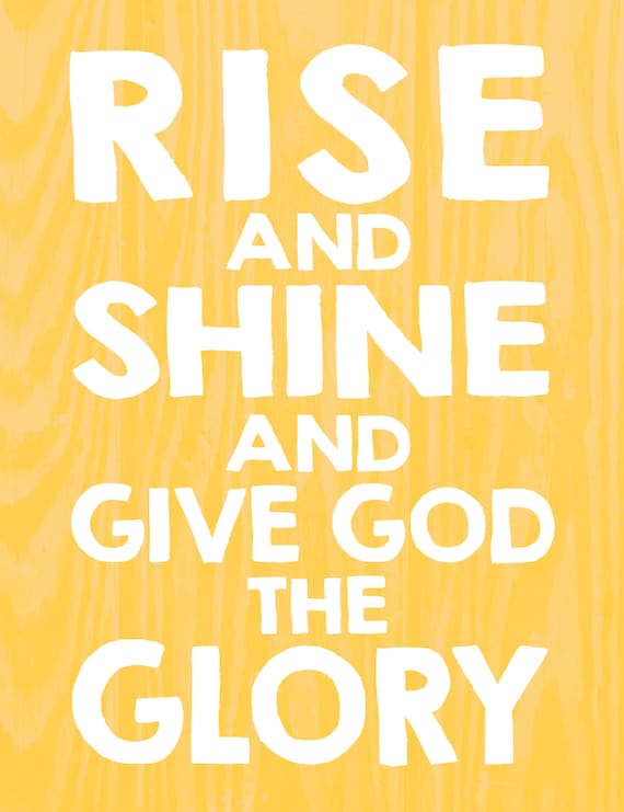 Rise and Shine and Give God the Glory Print photo paper