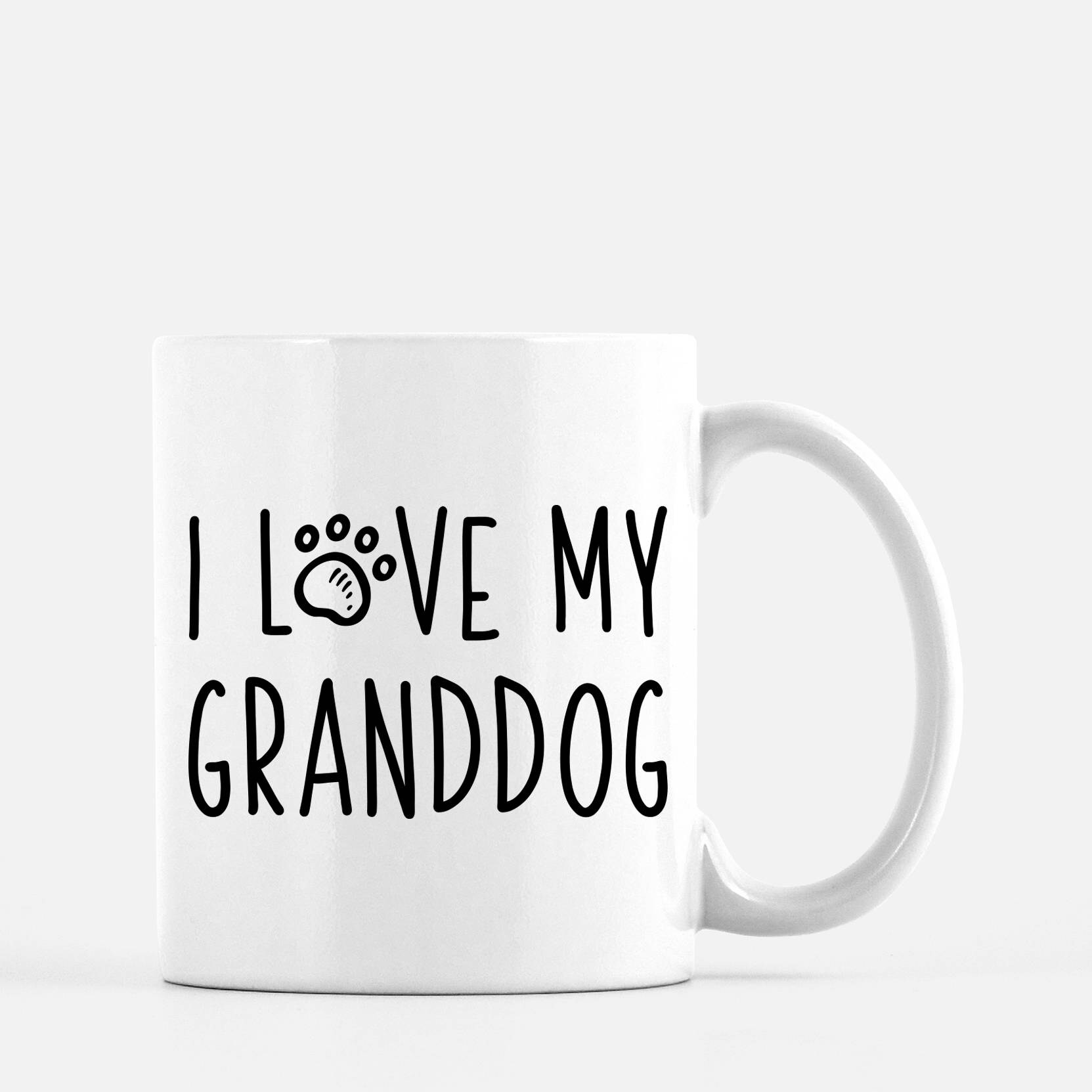 I Love My Granddog Mug Dog Grandma Gift Dog Grandpa Gift