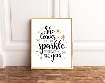 She leaves a little sparkle wherever she goes Printable, Girl nursery prints, Baby Girl Nursery Wall Art, Gold Nursery Wall Decor