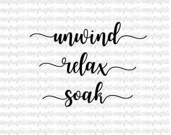 unwind - relax - soak - bathroom SVG DXF cut files - silhouette - cameo - cricut