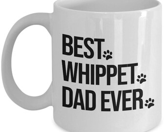 Whippet Mug, Whippet Dog, Best Whippet Dad Ever, Gift for Dad