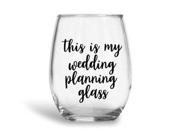 This is my wedding planning glass, wedding planning glass, custom wine glass, engagement gift, bride wine glass, wedding planning, bride gif