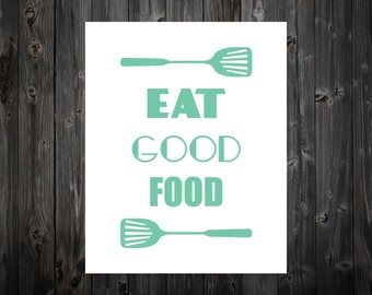 Eat Good Food, Home Decor, Wall Art, Art Print, Artwork, Poster, Kitchen Sign, Spatula, Kitchen Art, Kitchen Print