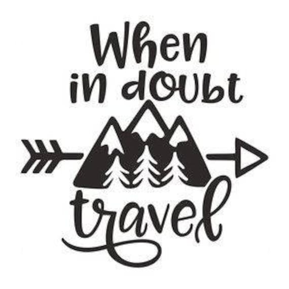 Download When in doubt-Travel-SVg cut file
