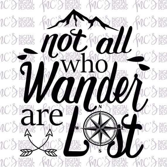DIGITAL DOWNLOAD Not All Who Wander Are Lost SVG Adventure